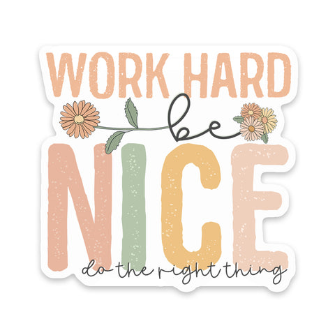 Work Hard Be Nice Sticker